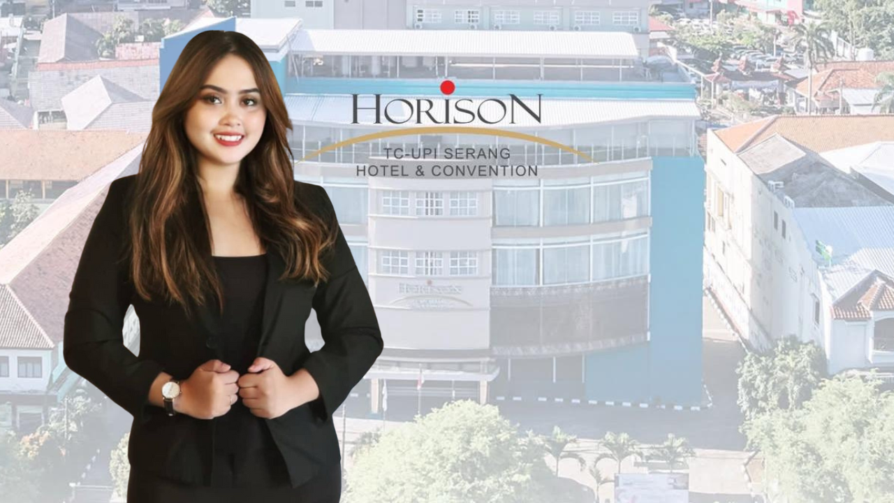 Cantik Saja Tidak Cukup, Skill Harus Tetap Nomor Satu: Inspirasi dari Merry, Hotel Horison UPI Serang